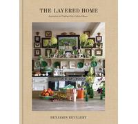 The Layered Home : Inspiration for Creating Cozy, Collected Rooms