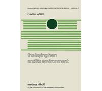 The Laying Hen and its Environment : A Seminar in the EEC Programme of Coordination of Research on Animal Welfare, organised by R. Moss and V. Fischbach, and held at Luxembourg, March 11-13, 1980