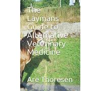 The Laymans Guide to Alternative Veterinary Medicine