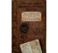 THE LAYMAN'S RECONNAISSANCE REPORT: Practical Tools and Places to Look for the Modern Man's Journey Home: A Fellow Traveler's Field Notes on a Return to the Catholic Faith: Volume 6