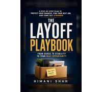 The Layoff Playbook: What to Do After Losing Your Job in the First 90 Days: A step-by-step guide to severance, unemployment, health insurance, and ... know exactly what to do next, starting today.
