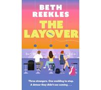 The Layover – A must-read funny, forced-proximity wedding romance for summer 2025