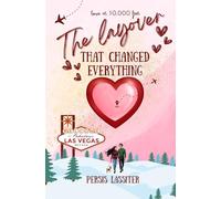 The Layover That Changed Everything: Love at 30,000 Feet (The Meet Cute Series)