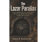 The Lazar Parallax: Area 51, Element 115, S-4, and the Public Record Gaps Behind America’s Most Durable UFO Conspiracy