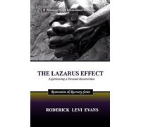 The Lazarus Effect: Experiencing a Personal Resurrection: 4 (Restoration and Recovery)