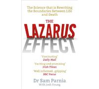 The Lazarus Effect: The Science That is Rewriting the Boundaries Between Life and Death
