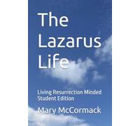 The Lazarus Life: Living Resurrection Minded Student Edition