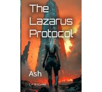 The Lazarus Protocol: Ash: 3 (Sylvarcon 2049 - English)