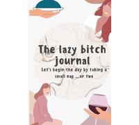 The lazy bitch journal: A Funny Journal for Overthinkers, Procrastinators, and Tired Adults