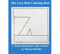 The Lazy-Butt Coloring Butt : A Read-Aloud Book--with Activity!