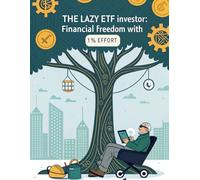 The Lazy ETF Investor: Financial Freedom with 1% Effort