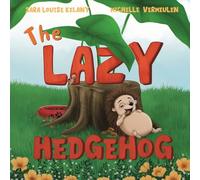The Lazy Hedgehog: Harry Learns to Be Brave (The Itchy Hedgehog)