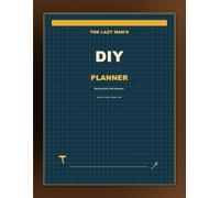The lazy man's DIY planner: Project sheets for home repairs, materials, budgets, and weekend jobs