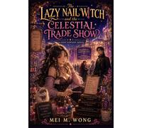 The Lazy Nail Witch and the Celestial Trade Show: A Cozy Fantasy LitRPG with Slow Burn Romance, Magical Business, and a Dangerous Rival (The Lazy Nail Witch Chronicles - Cozy Magic & Manicures)