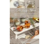 The Lazy Spoon: Quick & Easy Dairy-Free Recipes for Alpha-Gal Warriors, Spoonies & Anyone Who's Just Too Tired to Cook (Alpha-Gal Kitchen)