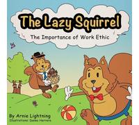 The Lazy Squirrel: The Importance of Work Ethic