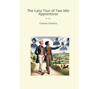 The Lazy Tour of Two Idle Apprentices (Classic Books)