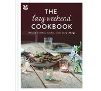 The Lazy Weekend Cookbook: Relaxed Brunches, Lunches, Roasts and Sweet Treats