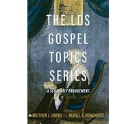 The Lds Gospel Topics Series: A Scholarly Engagement