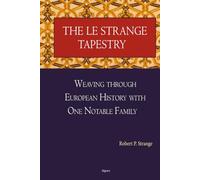 The Le Strange Tapestry: Weaving through European History with One Notable Family
