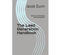 The Lead Generation Handbook: Sales and Marketing Lead Generation