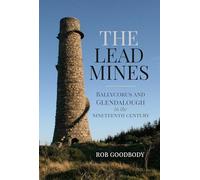 The Lead Mines: Ballycorus and Glendalough in the Nineteenth Century