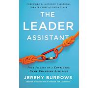 The Leader Assistant: Four Pillars of a Confident, Game-Changing Assistant