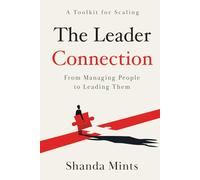 The Leader Connection: From Managing People to Leading Them