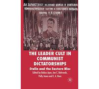 The Leader Cult in Communist Dictatorships: Stalin and the Eastern Bloc