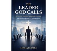 The Leader God Calls: A 365-Day Devotional for Business Professionals