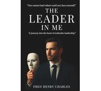 The Leader in Me: The Inner Journey to Authentic Leadership