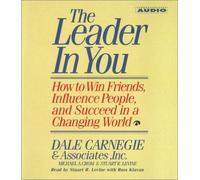 The Leader In You: How To Win Friends Influence People And Succeed In A Completely Changed World by Dale Carnegie (1994-01-02)