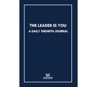 The Leader is You: A Daily Growth Journal