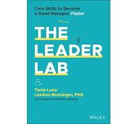 The Leader Lab: Core Skills to Become a Great Manager, Faster