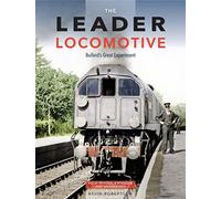 The Leader Locomotive: Bulleid's Great Experiment