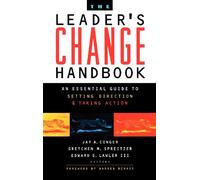 The Leader′s Change Handbook: An Essential Guide to Setting Direction and Taking Action (Jossey Bass Business & Management Series)