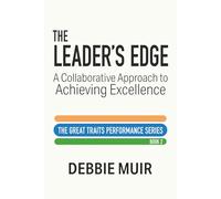 The Leader’s Edge: A Collaborative Approach to Achieving Excellence