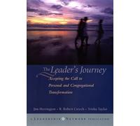 The Leader′s Journey: Accepting the Call to Personal and Congregational Transformation (Jossey-Bass Leadership Network Series)