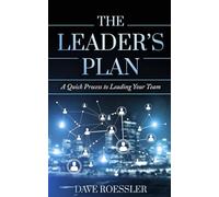 The Leader’s Plan: A Quick Process to Leading Your Team