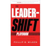 The Leader-Shift Playbook: 4 Simple Changes to Score Big and Unleash Your Team's Potential