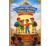 The Leader Who Helps Others Shine (The Young Leaders Series)