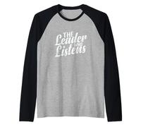 The Leader Who Listens Raglan Baseball Tee