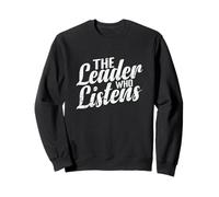 The Leader Who Listens Sweatshirt