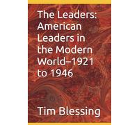 The Leaders: American Leaders in the Modern World-1921 to 1946