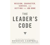The Leader's Code: Mission, Character, Service, and Getting the Job Done