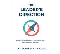 The Leader's Direction: Four Fundamental Questions Every Leader Must Answer