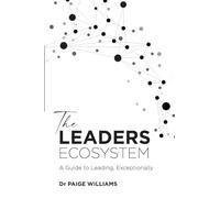 The Leaders Ecosystem: A Guide to Leading, Exceptionally
