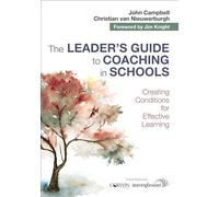 The Leader's Guide to Coaching in Schools: Creating Conditions for Effective Learning
