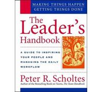 The Leader's Handbook: Making Things Happen, Getting Things Done by Peter R. Scholtes (1-Feb-1998) Spiral-bound