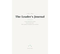 The Leader's Journal: Master the 34 Psychological Forces That Run Your Team - 5 Minutes a Day of Science-Based Practice for Managers (Undated, with a Guided Morning Visualization)